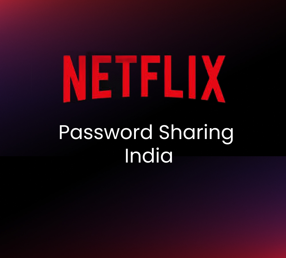 Netflix password sharing India